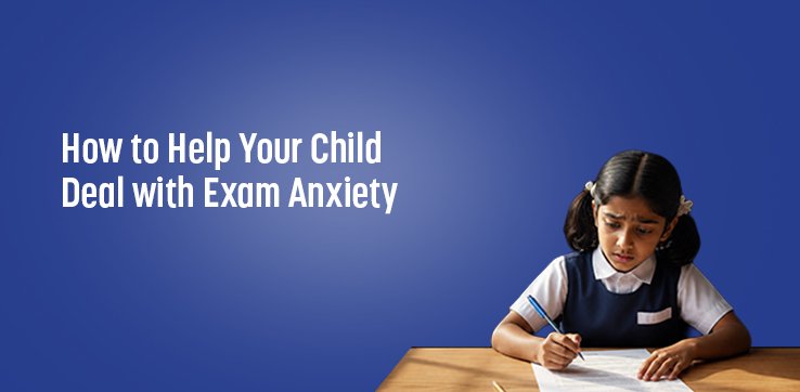 How to Help Your Child Deal With Exam Anxiety