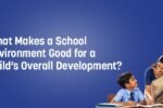School environment supporting a child’s overall development